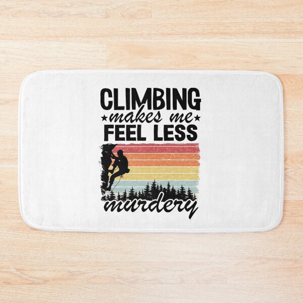 Item preview, Climbing Makes Me Feel Less Murdery Funny Climbing designed and sold by Stronzi.