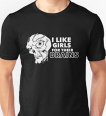 I Like Girls for Their Brains Unisex T-Shirt