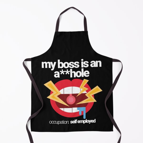 Item preview, My Boss is an a**hole. Occupation: Self Employed. Calling yourself an ahole before anyone else can. Genius and funny. Plus aholes get stuff done. designed and sold by tiredofwinning.