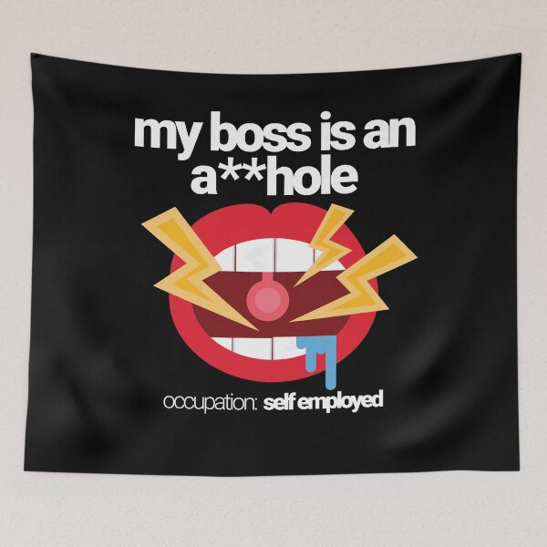 Item preview, My Boss is an a**hole. Occupation: Self Employed. Calling yourself an ahole before anyone else can. Genius and funny. Plus aholes get stuff done.  designed and sold by tiredofwinning.
