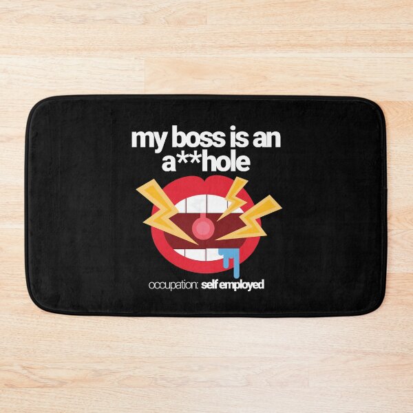 Item preview, My Boss is an a**hole. Occupation: Self Employed. Calling yourself an ahole before anyone else can. Genius and funny. Plus aholes get stuff done.  designed and sold by tiredofwinning.