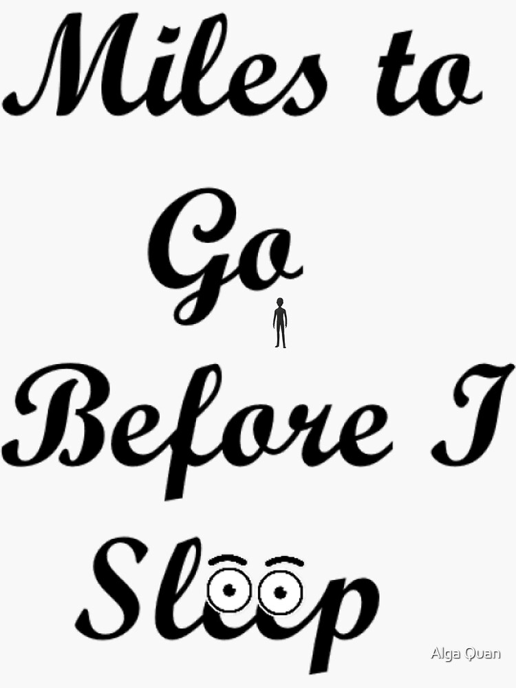 miles-to-go-before-i-sleep-sticker-for-sale-by-ayushverma-redbubble