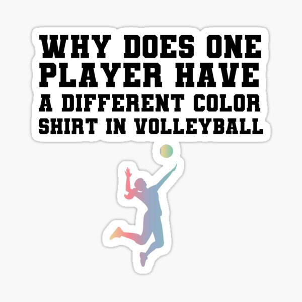 "why does one player have a different color in volleyball, Volleyball