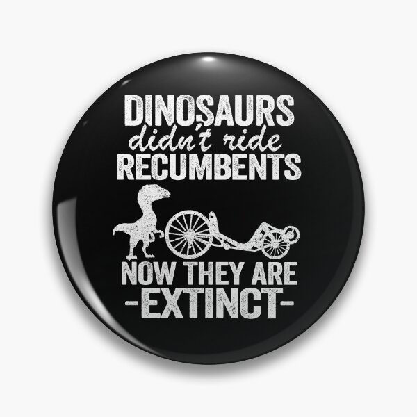 Item preview, Dinosaurs Didn't Ride Recumbents Now They Are Extinct Funny Recumbent Bike designed and sold by Stronzi.