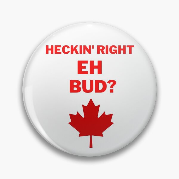 Item preview, Heckin, right eh bud? designed and sold by 2Cheesy4U.