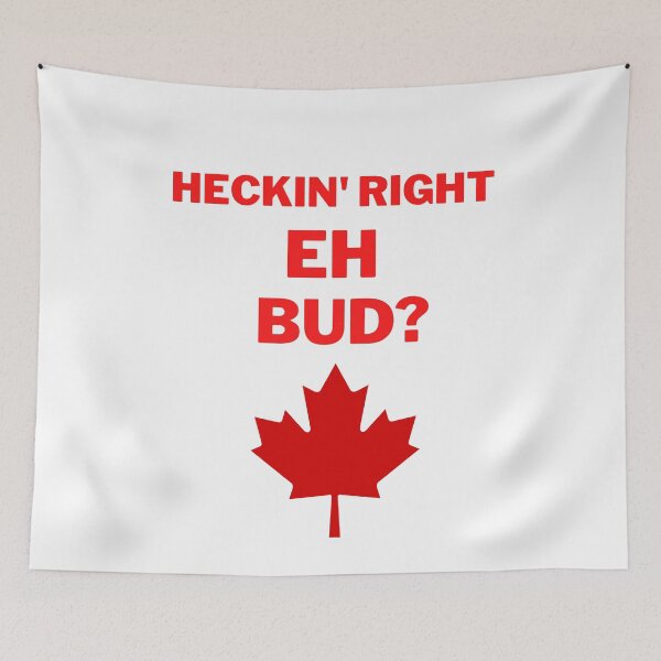 Item preview, Heckin, right eh bud? designed and sold by 2Cheesy4U.
