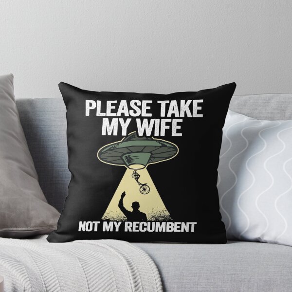 Item preview, Please Take My Wife Not My Recumbent Funny Recumbent Bike designed and sold by Stronzi.