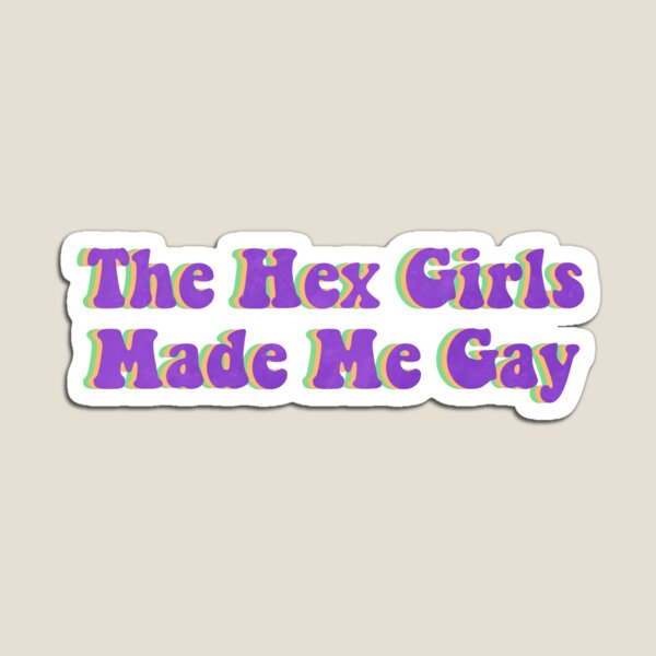 Item preview, The Hex Girls Made Me Gay designed and sold by cowbpy-art.