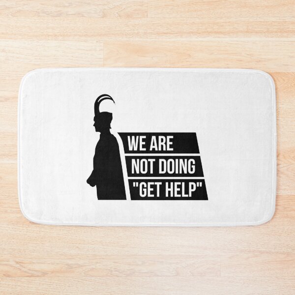 Item preview, We Are Not Doing "Get Help" (Black) designed and sold by FilipeFerreira.