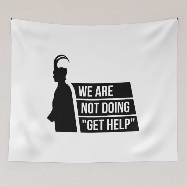 Item preview, We Are Not Doing "Get Help" (Black) designed and sold by FilipeFerreira.