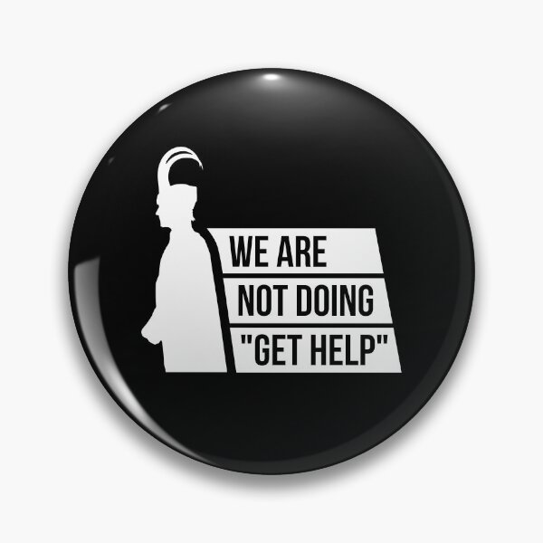 Item preview, We Are Not Doing "Get Help" (White) designed and sold by FilipeFerreira.