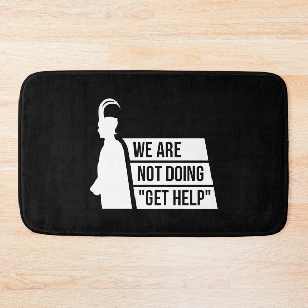 Item preview, We Are Not Doing "Get Help" (White) designed and sold by FilipeFerreira.