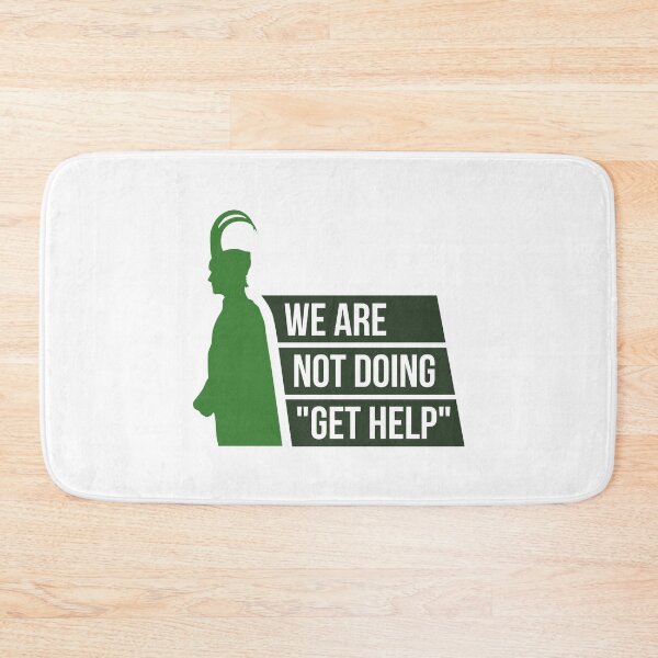 Item preview, We Are Not Doing "Get Help" (Green) designed and sold by FilipeFerreira.