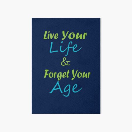 Vista previa del artículo con la obra «Vive tu vida y olvida tu camiseta de edad», diseñado y vendido por YSNbr.