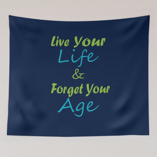 Item preview, Live Your Life & Forget Your Age Shirt designed and sold by YSNbr.