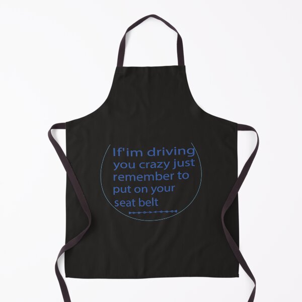 Item preview, If'im driving you crazy just remember to put your seat belt designed and sold by smart Mahdi.