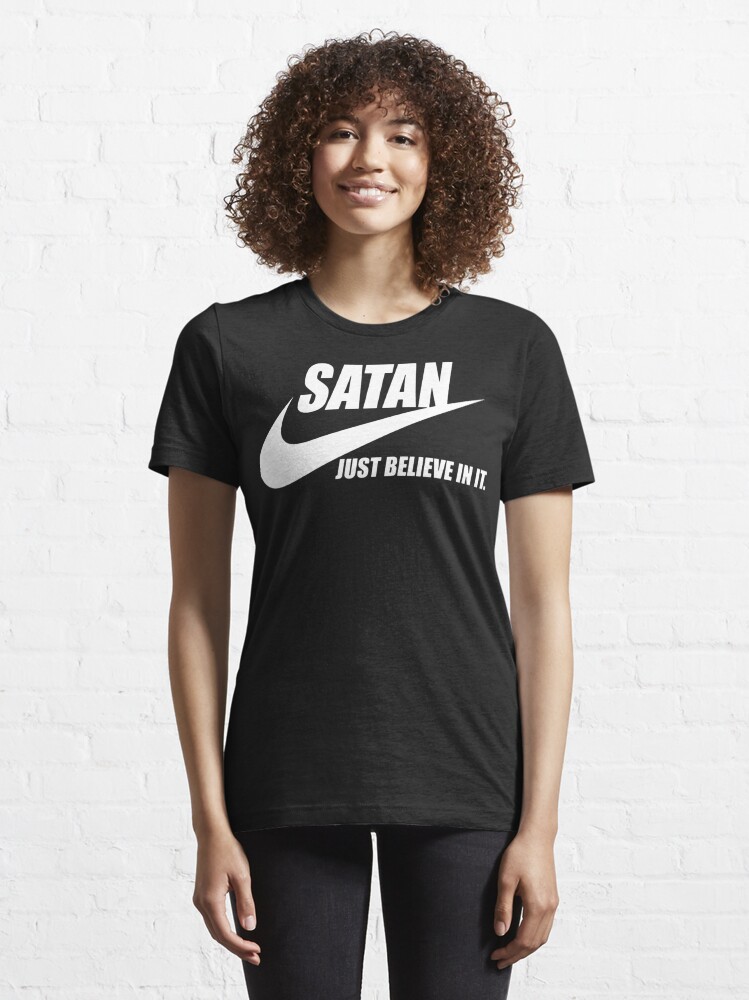 SATAN Just believe in it Classic T Shirt Essential T Shirt for Sale by Leola Witting Redbubble