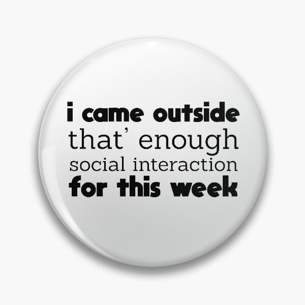 Item preview, i came outside that's enough social interaction for this week  designed and sold by Wise-Man.