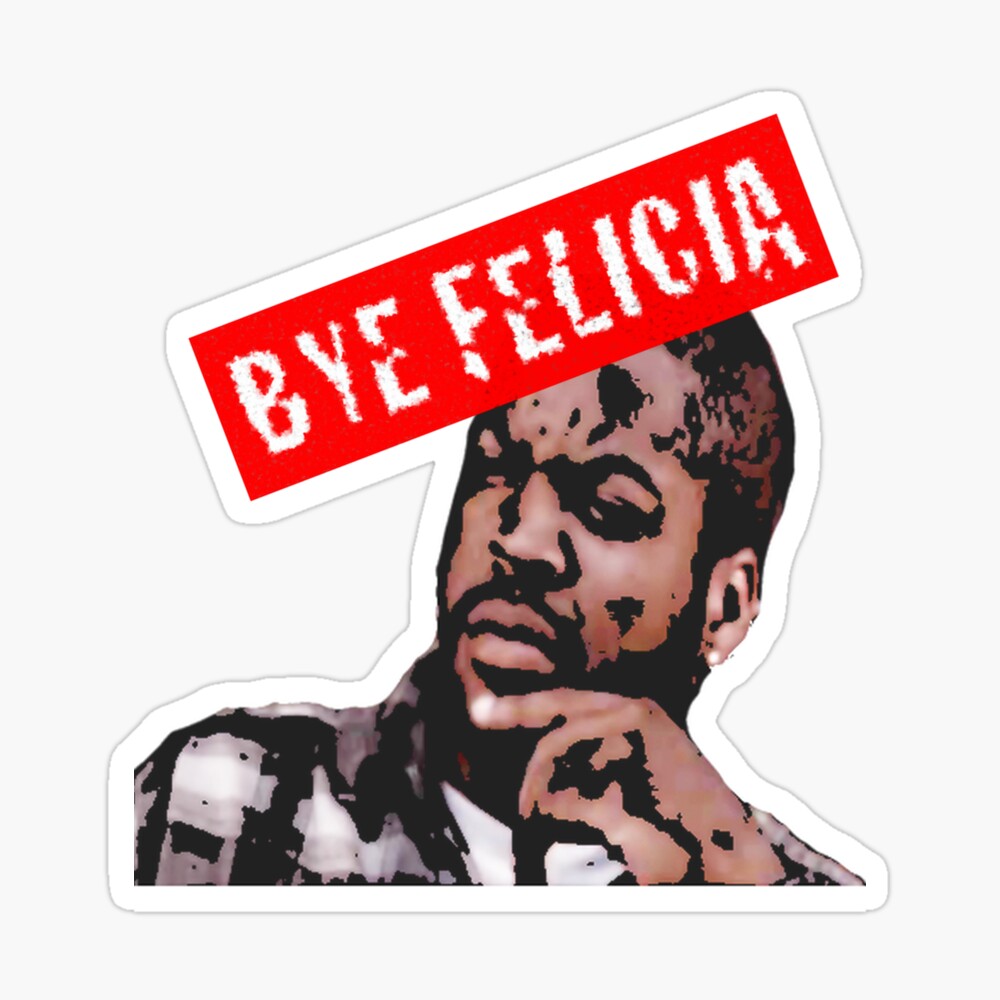 Bye Felicia Poster By Parallaxgalaxy Redbubble