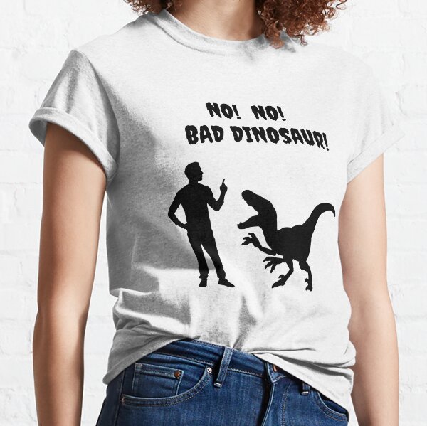 No!  No!  Bad Dinosaur! Classic T-Shirt