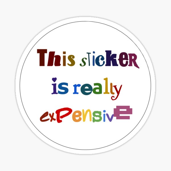"Expensive Sticker" Sticker for Sale by ilovefood Redbubble