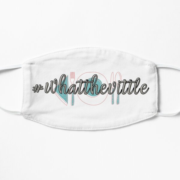 #whatthevittle Flat Mask