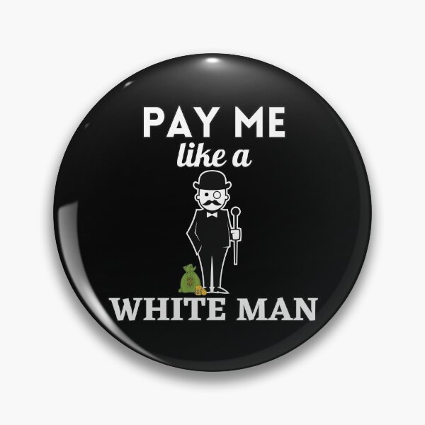 Item preview, Pay me like a white man designed and sold by Georgeox.