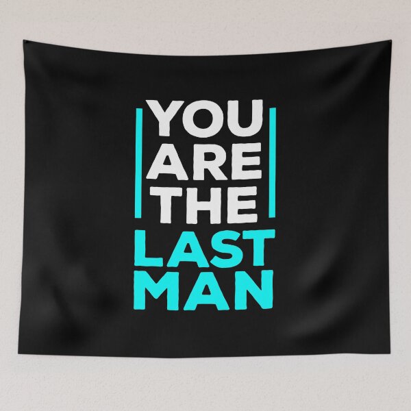 Item preview, You are the last man designed and sold by Troy Green.