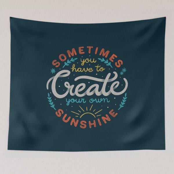 Item preview, Sometimes You have To Create Your Own Sunshine by Tobe Fonseca designed and sold by Tobe Fonseca®.