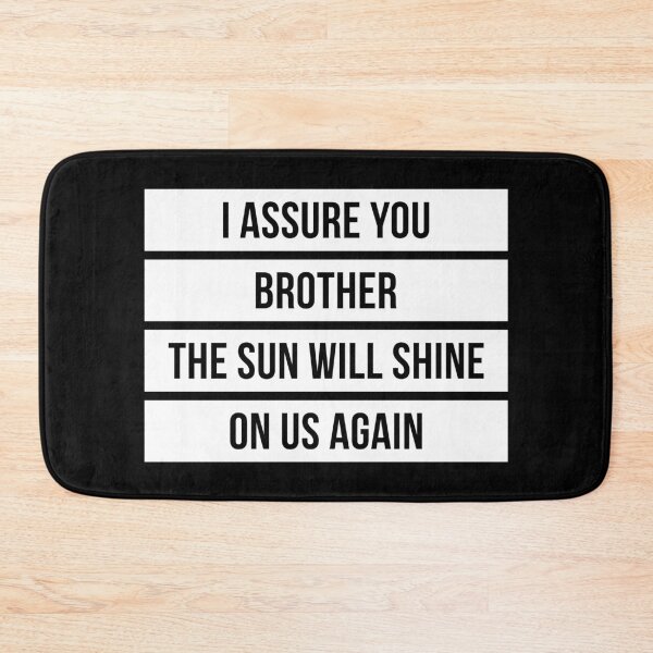 Item preview, I Assure You Brother, The Sun Will Shine On Us Again (White) designed and sold by FilipeFerreira.