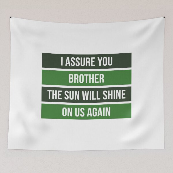 Item preview, I Assure You Brother, The Sun Will Shine On Us Again (Green) designed and sold by FilipeFerreira.