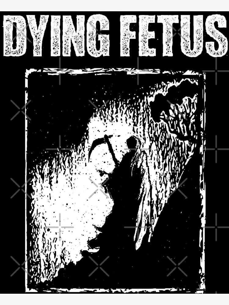 "Dying Fetus is an death metal band" Poster by h2cinedesign Redbubble
