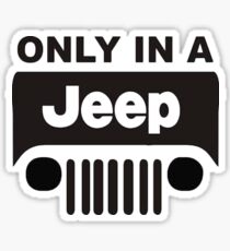ONLY IN A JEEP Sticker