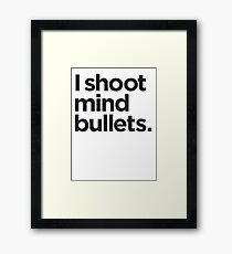 I shoot mind bullets. Framed Print