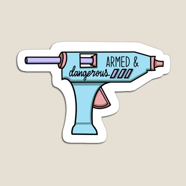 Glue Gun: Armed & Dangerous Magnet