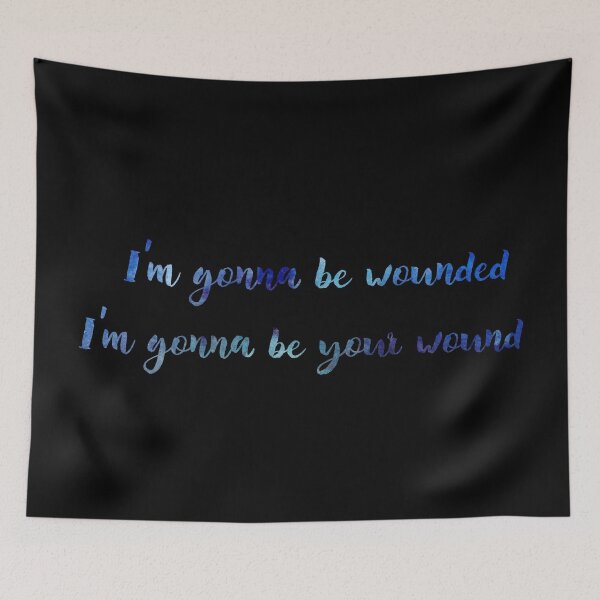 Item preview, I'm Gonna be Your Wound designed and sold by Theatre Thoughts.