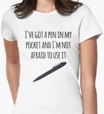 I've got a pen in my pocket Women's Fitted T-Shirt