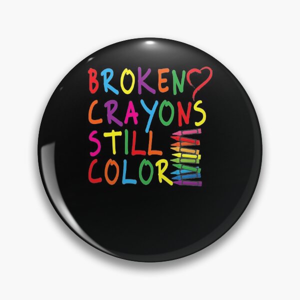 Item preview, Broken Crayons Still Color   Mental Health Awareness designed and sold by MaudeKesslon.