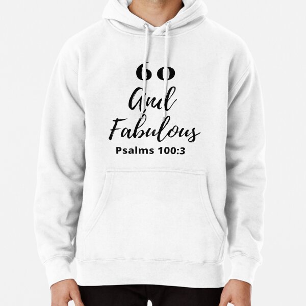 60 and Fabulous Pullover Hoodie