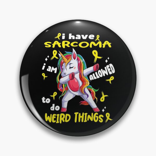 Item preview, Sarcoma Awareness Funny I have Sarcoma i'm allowed to do Weird Things! designed and sold by JanetShop809.