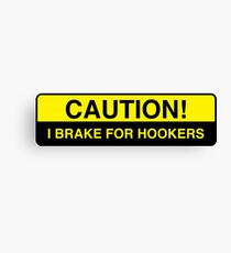 caution - I brake for hookers bumper sticker Canvas Print