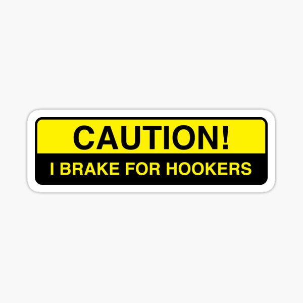 Item preview, caution - I brake for hookers bumper sticker designed and sold by estudio3e.