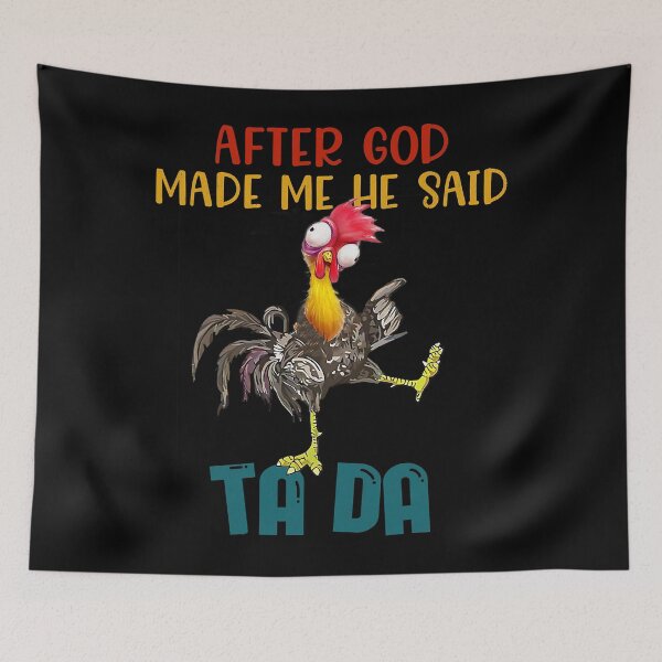 Item preview, After God Made Me He Said Tada, Funny Chicken Outfits designed and sold by GuerreroRoberto.
