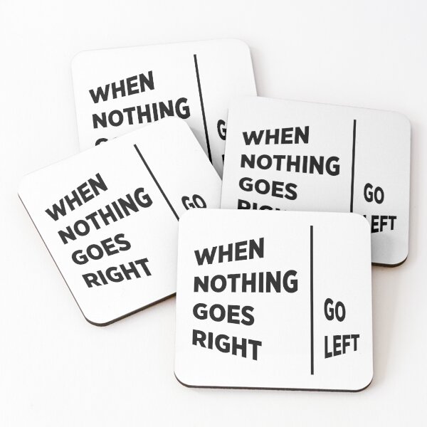 Item preview, When nothing goes right, Go left designed and sold by BilalArt95.