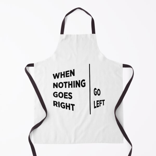 Item preview, When nothing goes right, Go left designed and sold by BilalArt95.