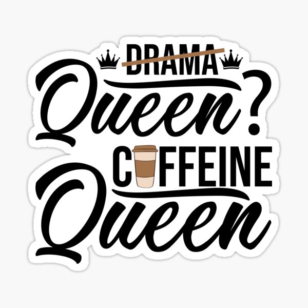Item preview, Drama Queen? Caffeine Queen  designed and sold by PhanTastic009.