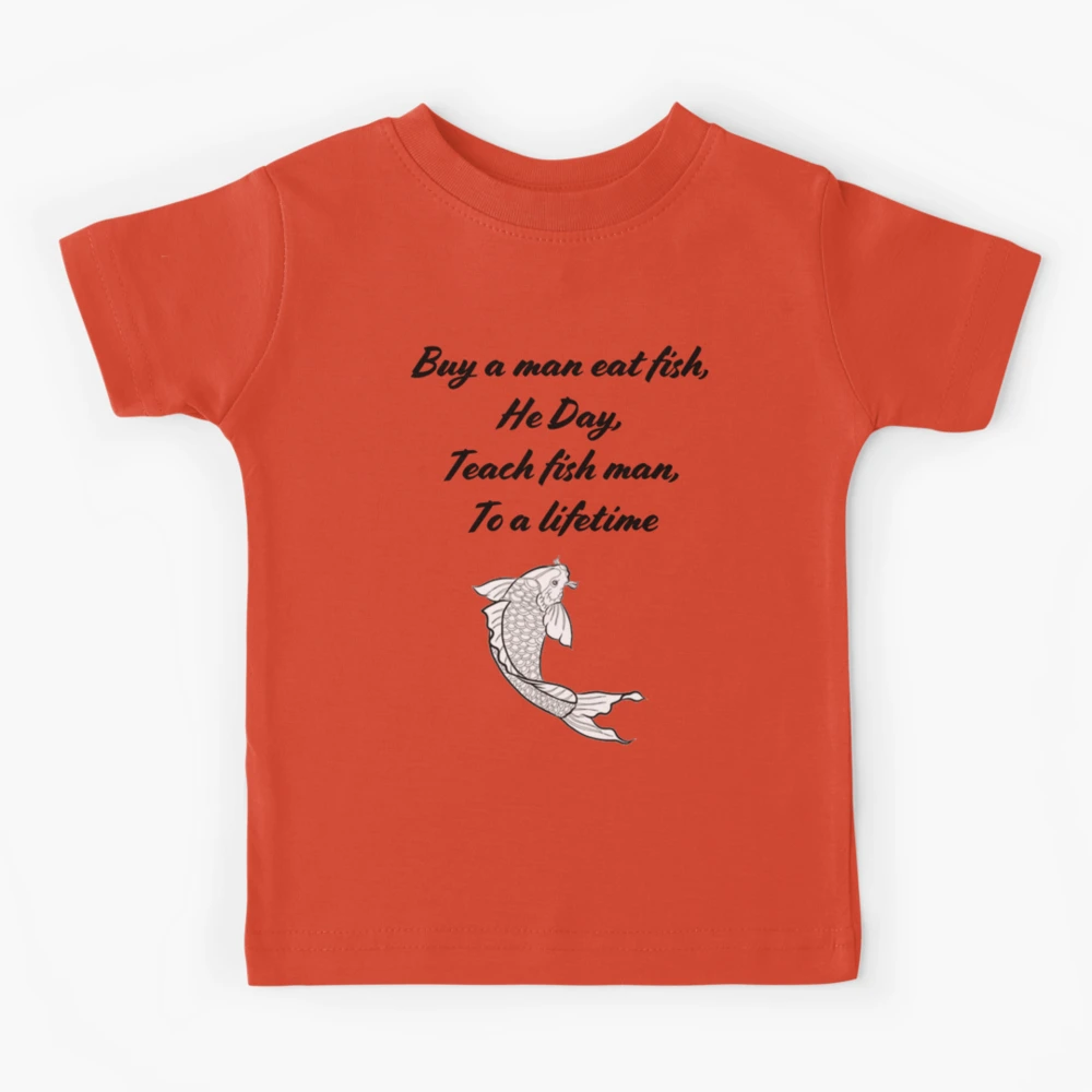 Teach a man to fish awesome Fishing t-shirt