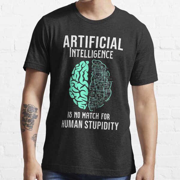 Item preview, Artificial intelligence is no a match for human stupidity designed and sold by BestDes.