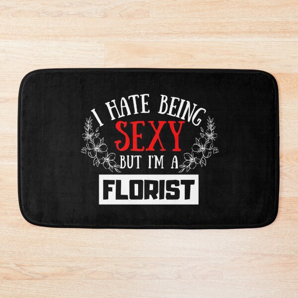 Item preview, Kopie von I Hate Being Sexy But I'm A Florist designed and sold by OMdesigns93.