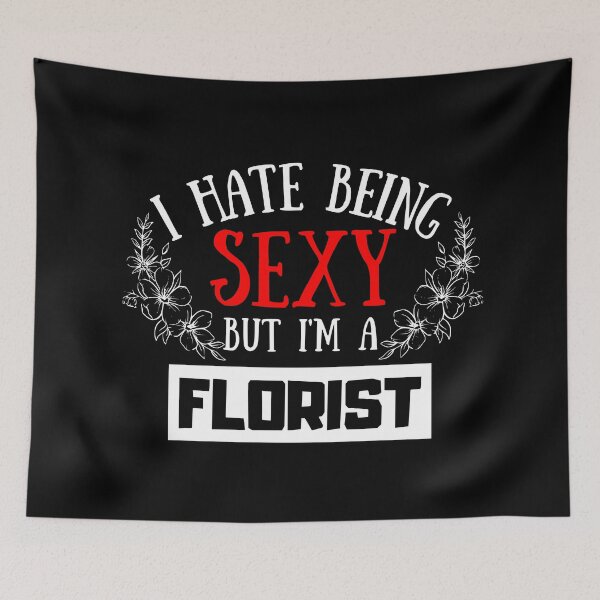 Item preview, Kopie von I Hate Being Sexy But I'm A Florist designed and sold by OMdesigns93.